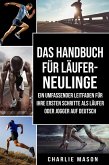 Das Handbuch für Läufer-Neulinge: Ein umfassender Leitfaden für Ihre ersten Schritte als Läufer oder Jogger Auf Deutsch (eBook, ePUB)