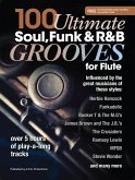 100 Ultimate Soul, Funk and R&B Grooves for Flute (eBook, ePUB)