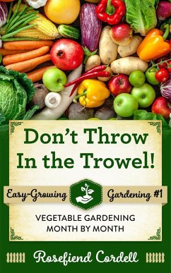 Don't Throw in the Trowel (Easy-Growing Gardening, #1) (eBook, ePUB) - Cordell, Rosefiend