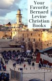 Your Favorite Bernard Levine Christian Books (eBook, ePUB) Your Favorite Bernard Levine Christian Books (eBook, ePUB)