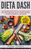 Dieta DASH: Las 60 Mejores Recetas Fáciles Y Deliciosas De Dieta Dash Para Perder Peso, Bajar La Presión Sanguínea Y Detener Rápidamente La Hipertensión (eBook, ePUB)
