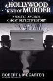 A Hollywood Kind of Murder (A Walter Anchor Ghost Detective Story, #5) (eBook, ePUB) A Hollywood Kind of Murder (A Walter Anchor Ghost Detective Story, #5) (eBook, ePUB)
