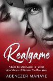 RealGame: No Lines, No Routines, No Tricks: A Step-by-Step Guide To Having Abundance of Women By Just Being You (eBook, ePUB)