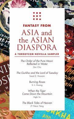 Fantasy from Asia and the Asian Diaspora (eBook, ePUB) - Yang, Neon; Hossain, Saad Z.; Cho, Zen; Huang, S. L.; Vo, Nghi Fantasy from Asia and the Asian Diaspora (eBook, ePUB) - Yang, Neon; Hossain, Saad Z.; Cho, Zen; Huang, S. L.; Vo, Nghi