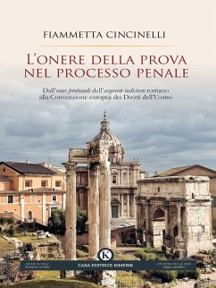 L'onere della prova nel processo penale. Dall'onus probandi dell'aequum iudicium romano alla Convenzione europea dei Diritti dell'Uomo (eBook, ePUB) - Cincinelli, Fiammetta