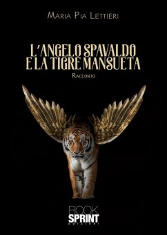 L’Angelo spavaldo e la tigre mansueta (eBook, ePUB) - Pia Lettieri, Maria