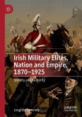 Irish Military Elites, Nation and Empire, 1870¿1925