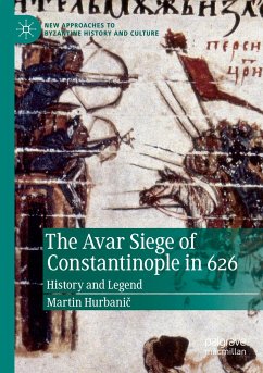 The Avar Siege of Constantinople in 626 - Hurbanic, Martin