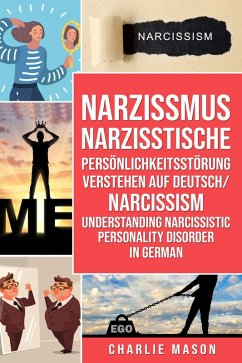 Narzissmus Narzisstische Persönlichkeitsstörung verstehen Auf Deutsch/ Narcissism Understanding Narcissistic Personality Disorder In German (eBook, ePUB) - Mason, Charlie