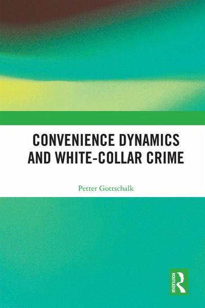 Convenience Dynamics and White-Collar Crime (eBook, PDF) Convenience Dynamics and White-Collar Crime (eBook, PDF)