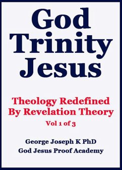 Cover God Trinity Jesus: Theology Redefined By Revelation Theory (eBook, ePUB)