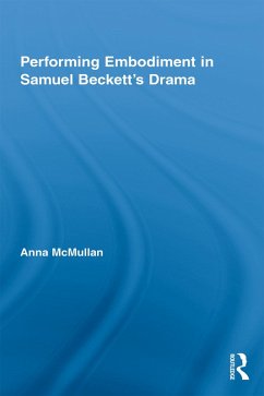 Performing Embodiment in Samuel Beckett's Drama (eBook, PDF) - Mcmullan, Anna