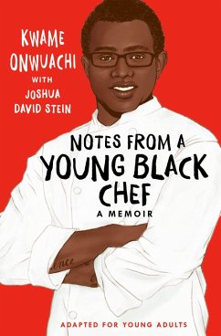 Notes from a Young Black Chef (Adapted for Young Adults) (eBook, ePUB) - Onwuachi, Kwame; Stein, Joshua David