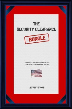 The Security Clearance Bungle (eBook, ePUB) - Stone, Jeffery