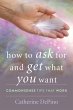 How to Ask for and Get What You Want... - Bild 1
