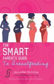 The Smart Parents Guide to Breastfeeding (eBook, ePUB) The Smart Parents Guide to Breastfeeding (eBook, ePUB)