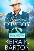 The Criminal Cowboy (Firestone Falls, #6) (eBook, ePUB)