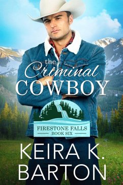 The Criminal Cowboy (Firestone Falls, #6) (eBook, ePUB) - Barton, Keira K.