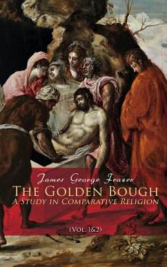 The Golden Bough: A Study in Comparative Religion (Vol. 1&2) (eBook, ePUB) - Frazer, James George