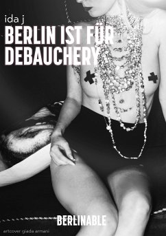 Berlin ist für Debauchery (eBook, ePUB) - J, Ida