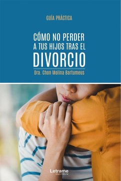Cómo no perder a tus hijos tras el divorcio (eBook, ePUB) - Molina Bartumeus, Dra. Chon