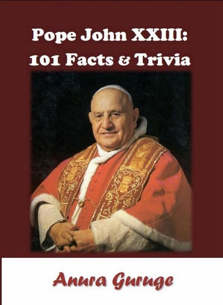 Pope John XXIII: 101 Facts & Trivia (eBook, ePUB)
