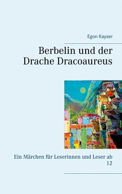 Berbelin und der Drache Dracoaureus (eBook, ePUB) - Kayser, Egon
