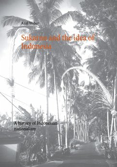 Sukarno and the idea of Indonesia (eBook, ePUB)