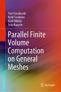 Parallel Finite Volume Computation on General Meshes (eBook, PDF) - Vassilevski, Yuri; Terekhov, Kirill; Nikitin, Kirill; Kapyrin, Ivan