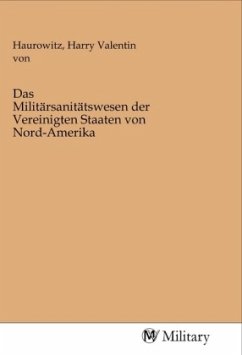 Das Militärsanitätswesen der Vereinigten Staaten von Nord-Amerika