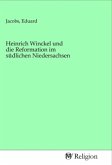 Heinrich Winckel und die Reformation im südlichen Niedersachsen