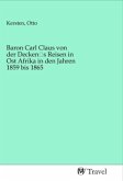 Baron Carl Claus von der Decken's Reisen in Ost Afrika in den Jahren 1859 bis 1865
