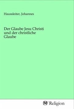 Der Glaube Jesu Christi und der christliche Glaube