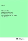 Historische Beschreibung der berühmten hohen Erz-Domkirche zu Köln am Rhein