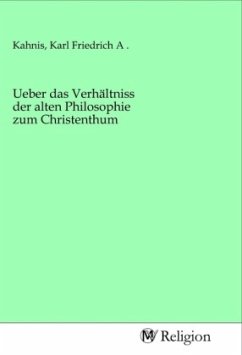Cover Ueber das Verhältniss der alten Philosophie zum Christenthum