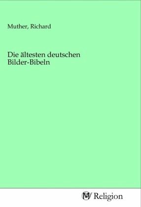 Die ältesten deutschen Bilder-Bibeln Die ältesten deutschen Bilder-Bibeln
