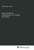 Die griechische Philosophie von Thales bis Platon