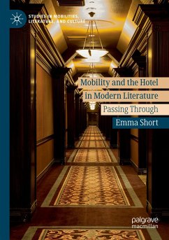 Mobility and the Hotel in Modern Literature - Short, Emma