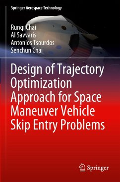 Design of Trajectory Optimization Approach for Space Maneuver Vehicle Skip Entry Problems - Chai, Runqi;Savvaris, Al;Tsourdos, Antonios