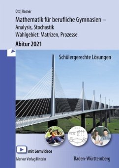 Mathematik für berufliche Gymnasien - Abitur 2021 Baden-Württemberg - Analysis, Stochastik + Wahlthema: Matrizen, Prozes - Ott, Roland;Rosner, Stefan