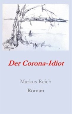 Der Corona-Idiot - Reich, Markus