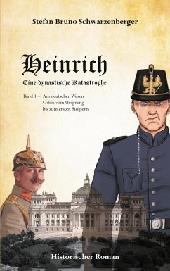 Heinrich - Eine dynastische Katastrophe - Schwarzenberger, Stefan Bruno