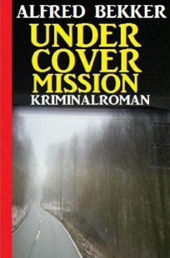 Undercover Mission: Kriminalroman - Bekker, Alfred