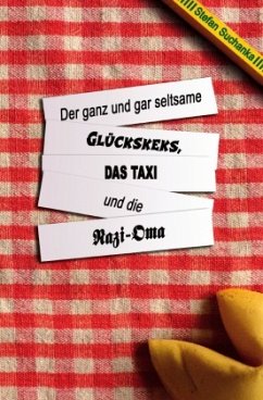 Der ganz und gar seltsame Glückskeks, das Taxi und die Nazi-Oma - Suchanka, Stefan