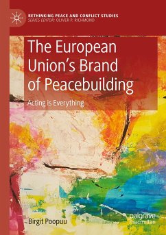 The European Union¿s Brand of Peacebuilding - Poopuu, Birgit