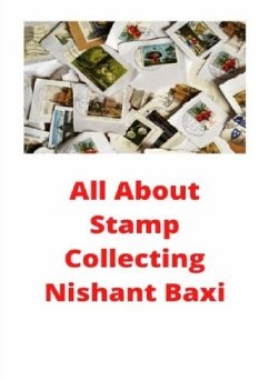 All About Stamp Collecting - Baxi, Nishant