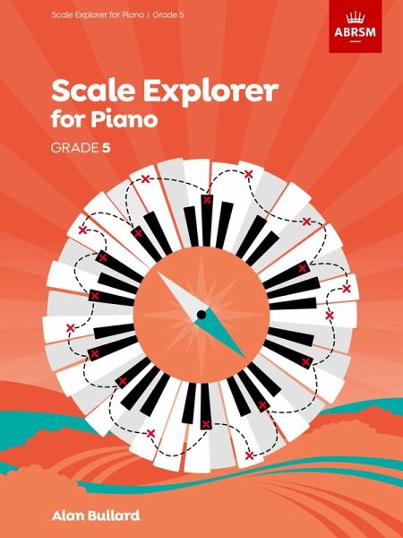 Scale Explorer for Piano, Grade 5 Scale Explorer for Piano, Grade 5