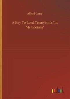 A Key To Lord Tennyson's &quote;In Memoriam&quote;
