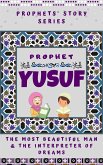 Prophet Yusuf ; The Most Beautiful Man & Interpreter of Dreams (Prophet Story Series) (eBook, ePUB)