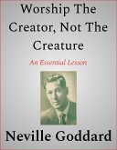 Worship The Creator, Not The Creature (eBook, ePUB)